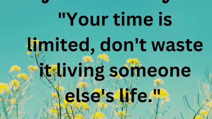 Good Morning message with quotes Your time is limited, don't waste it living someone else's life. Good Morning message with quotes Your time is limited, don't waste it living someone else's life.
